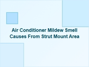 Why a Strut Mount Can Cause Air Conditioner Mildew Smell